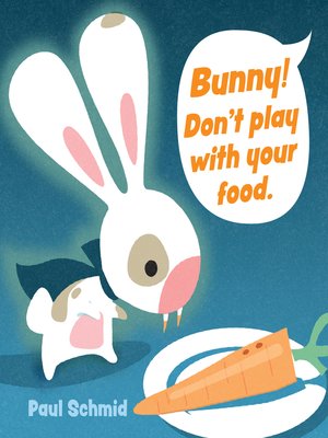 cover image of Bunny! Don't Play with Your Food